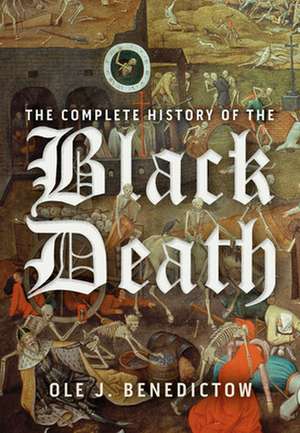 The Complete History of the Black Death de Ole J. Benedictow