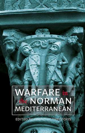 Warfare in the Norman Mediterranean de Georgios Theotokis