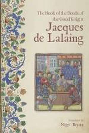 The Book of the Deeds of the Good Knight Jacques de Lalaing de Nigel Bryant