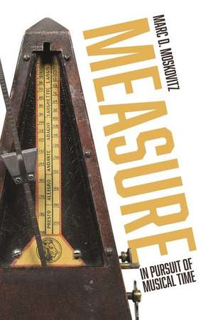 Measure – In Pursuit of Musical Time de Marc D. Moskovitz