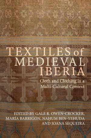 Textiles of Medieval Iberia de Gale R Owen-Crocker