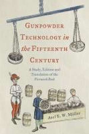 Gunpowder Technology in the Fifteenth Century – A Study, Edition and Translation of the Firework Book de Axel Müller