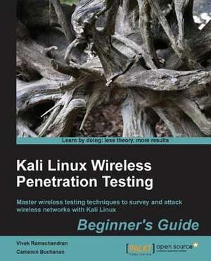 Kali Linux Wireless Penetration Testing Beginner's Guide de Cameron Buchanan