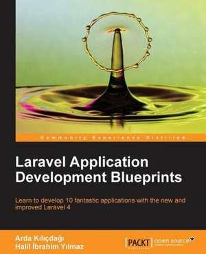 Laravel Application Development Blueprints de Arda K. L. Cda