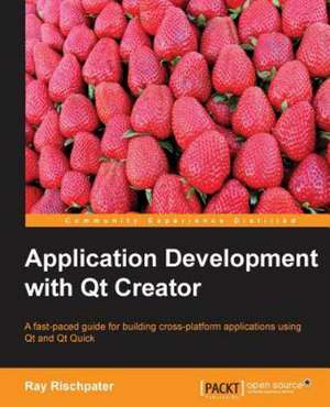 Application Development with Qt Creator de Ray Rischpater