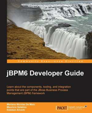 Jbpm 6 Developer Guide: Hotshot de Mariano De Maio