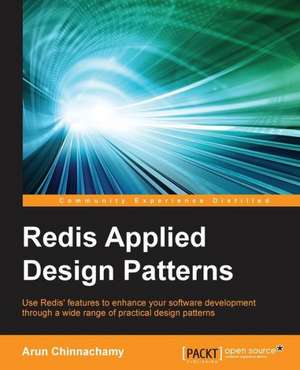 Redis Applied Design Patterns de Arun Chinnachamy