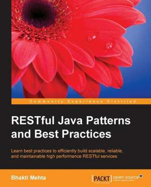 Restful Java Patterns and Best Practices de Bhakti Mehta