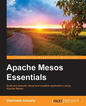 Apache Mesos Essentials de Dharmesh Kakadia