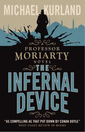 The Infernal Device (A Professor Moriarty Novel) de Michael Kurland