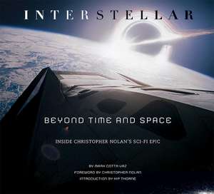 Vaz, M: Interstellar: Beyond Time and Space: Inside Christopher Nolan's Sci-Fi Epic