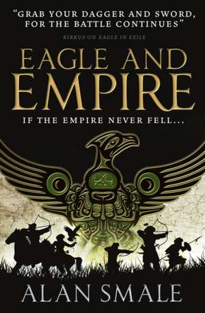 Smale, A: Eagle and Empire (The Hesperian Trilogy #3) de Alan Smale