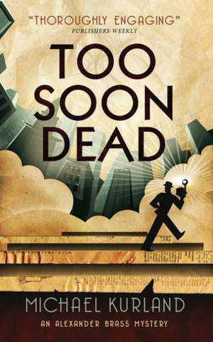 Too Soon Dead: An Alexander Brass Mystery 1 de Michael Kurland