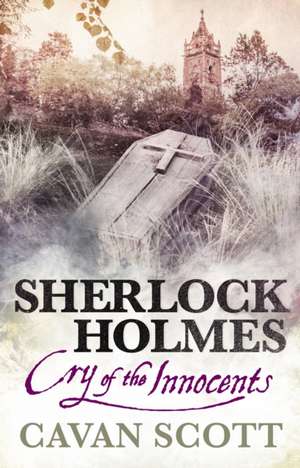 Sherlock Holmes - Cry of the Innocents de Cavan Scott