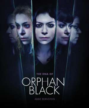 The DNA of Orphan Black de Abbie Bernstein