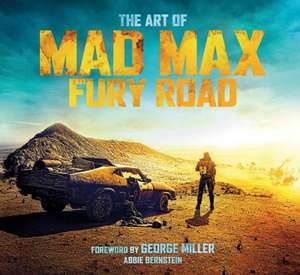 The Art of Mad Max: Fury Road de Abbie Bernstein