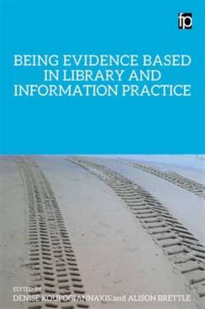 Being Evidence Based in Library and Information Practice de Denise Koufogiannakis