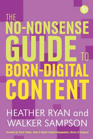 No-nonsense Guide to Born-digital Content de Heather Ryan