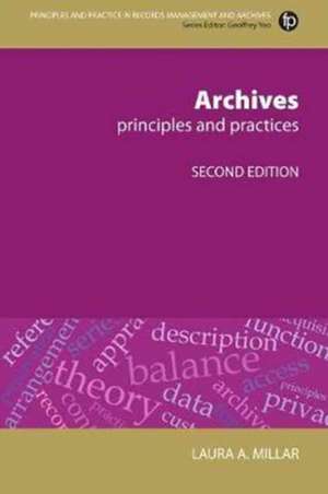 Archives, Second Revised Edition: Principles and Practices de Laura Agnes Millar