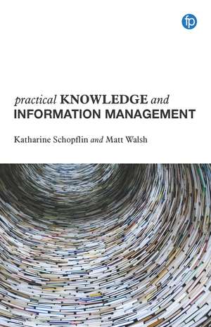 Practical Knowledge and Information Management de Katharine Schopflin