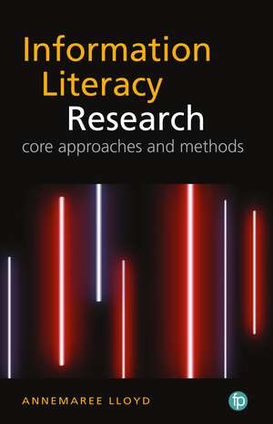 The Qualitative Landscape of Information Literacy Research: Perspectives, Methods and Techniques de Annemaree Lloyd