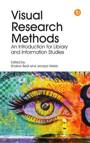 Visual Research Methods: An Introduction for Library and Information Studies de Shailoo Bedi