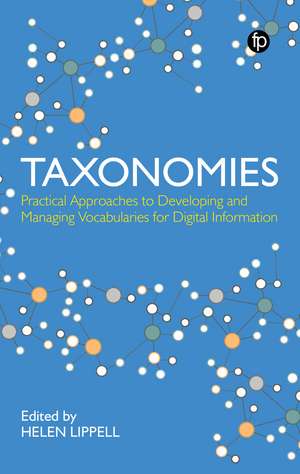 Taxonomies: Practical Approaches to Developing and Managing Vocabularies for Digital Information de Helen Lippell