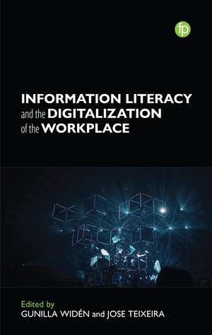 Information Literacy and the Digitalization of the Workplace de Gunilla Widen