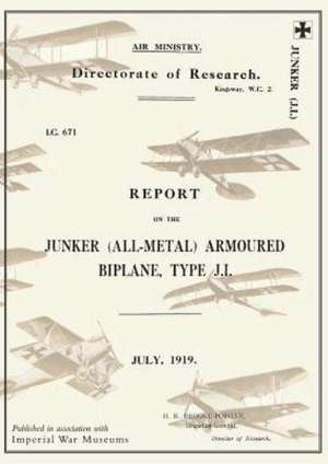 Report on the Junker All-Metal Armoured Biplane Type J.I., July 1919reports on German Aircraft 14 de Ministry of Munition Aircraft Productio