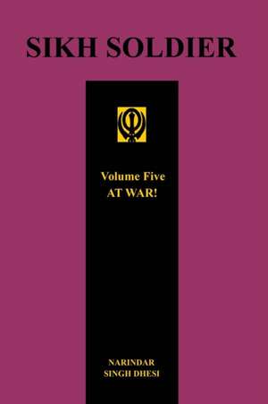 Sikh Soldier - At War!volume 5 de Narindar Dhesi