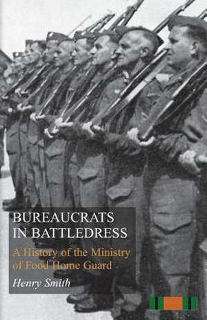 Bureaucrats in Battledress de Henry Smith