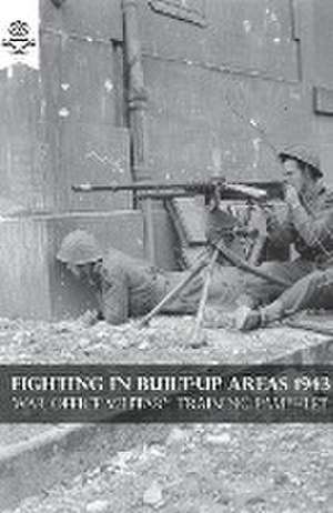 Fighting in Built-Up Areas 1943 de War Office