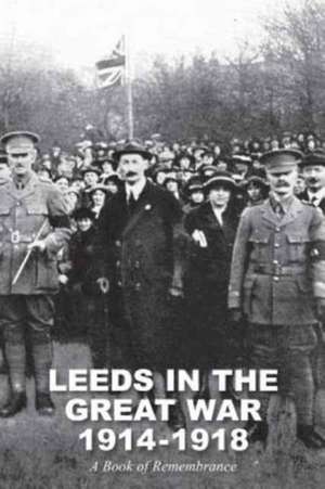 Leeds in the Great War 1914-1918 de William Herbert Scott