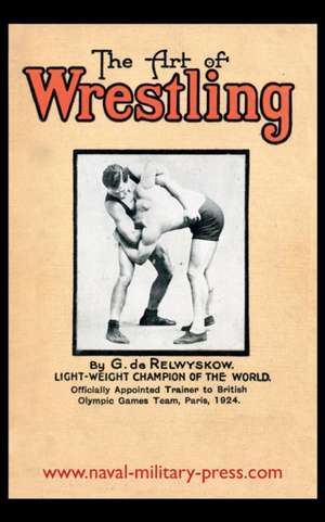 THE ART OF WRESTLING de George de Relwyskow