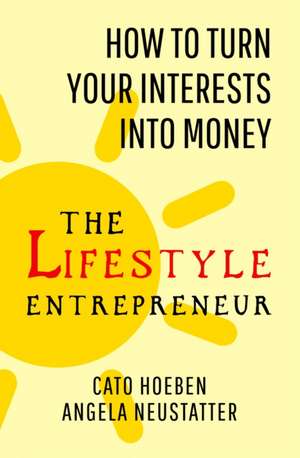 The Lifestyle Entrepreneur de Cato Hoeben