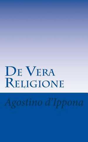 de Vera Religione de Agostino D'Ippona