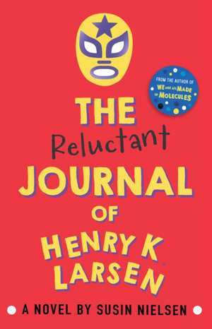 The Reluctant Journal of Henry K. Larsen de Susin Nielsen