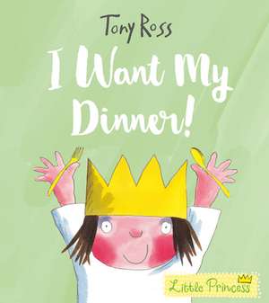 I Want My Dinner! de Tony Ross