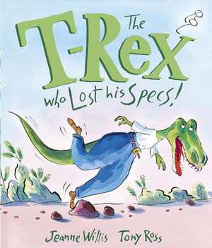 The T-Rex Who Lost His Specs! de Jeanne Willis