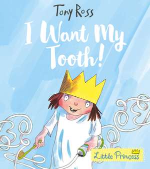 I Want My Tooth! de Tony Ross