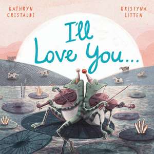 I'll Love You... de Kathryn Cristaldi