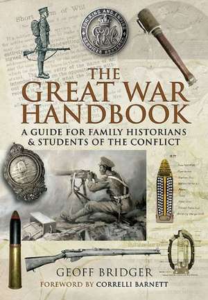 The Great War Handbook: The Great War Journals and Sketches of Captain Henry Ogle, MC de Geoff Bridge