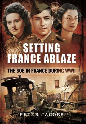 Setting France Ablaze de Peter Jacobs