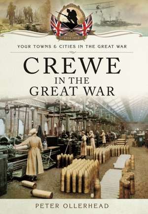 Crewe in the Great War de Peter Ollerhead