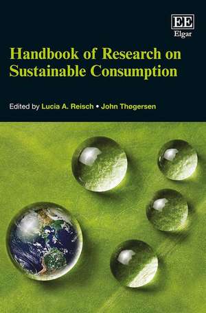 Handbook of Research on Sustainable Consumption de Lucia A. Reisch