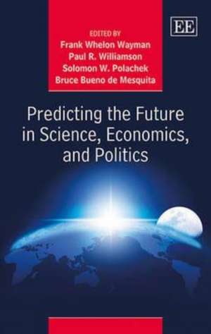 Predicting the Future in Science, Economics, and Politics de Frank Whelon Wayman