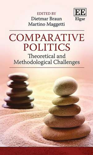 Comparative Politics – Theoretical and Methodological Challenges de Dietmar Braun