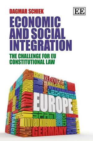 Economic and Social Integration – The Challenge for EU Constitutional Law de Dagmar Schiek