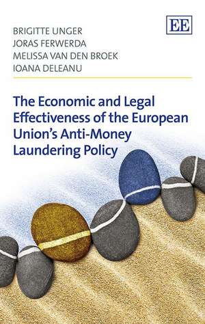 The Economic and Legal Effectiveness of the European Union′s Anti–Money Laundering Policy de Brigitte Unger