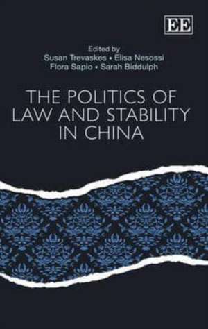 The Politics of Law and Stability in China de Susan Trevaskes